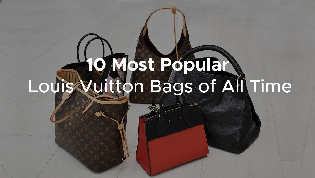 Top 10 Most Popular Louis Vuitton Bags of All Time