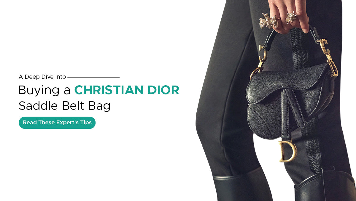 A Deep Dive Into Buying a CHRISTIAN DIOR Saddle Belt Bag - Read These Expert's Tips