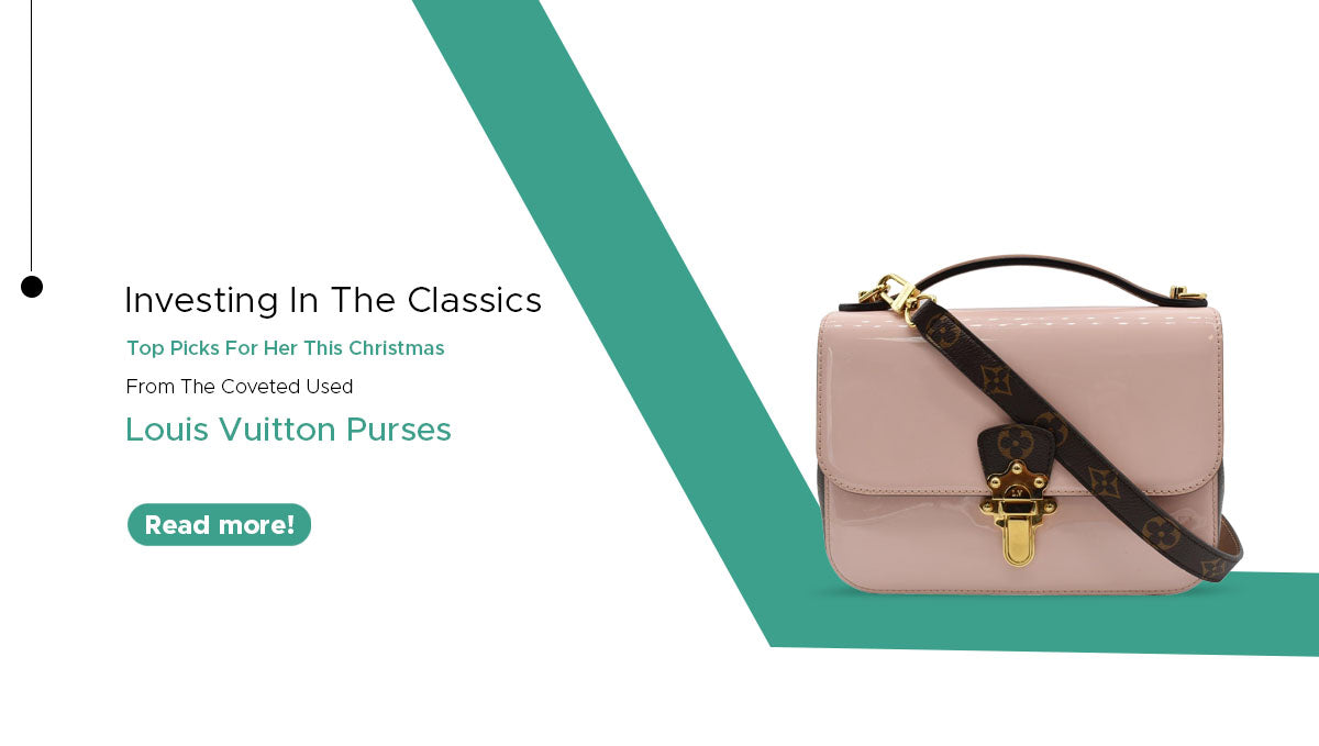 Investing in the classics; top picks for her this Christmas from the coveted Used Louis Vuitton Purses